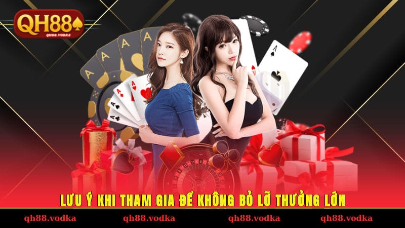 Events Thắng Lớn Mỗi Ngày - Nhân Đôi Niềm Vui Ở Nhà Cái QH88 Lưu ý khi tham gia để không bỏ lỡ thưởng lớn